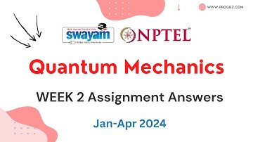 Nptel Quantum Mechanics Week 2 Assignment 2 Answers and Solutions 2024 | Swayam Platform