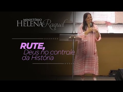 Pastora Helena Raquel | RUTE, Deus no Controle da História