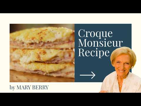 Mary Berry’s Croque Monsieur