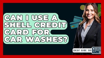 Can I Use A Shell Credit Card For Car Washes? - CreditGuide360.com