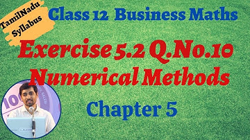TN New Syllabus Class 12 Business Maths Chapter 5 Exercise 5.2 Q.No.10  Numerical Methods Chapter 5