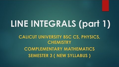 Semester 3 - Module 2 - Line integrals - Part 1