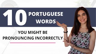 Portuguese Words Pronunciation | 10 Portuguese Words You Might Be Pronouncing Incorrectly