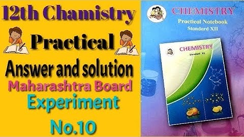 Experiment No.10 Class 12th Chemistry practical Book Answer and solutions Maharashtra Board HSC exam