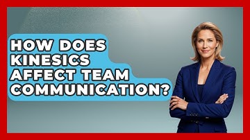 How Does Kinesics Affect Team Communication? - Modern Manager Toolbox
