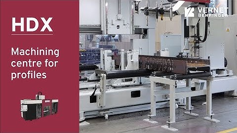 HDX | MACHINING CENTER FOR PROFILES | VERNET BEHRINGER