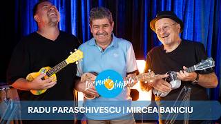 SIMPLE THINGS PODCAST | EP. 194 | RADU PARASCHIVESCU | MIRCEA BANICIU
