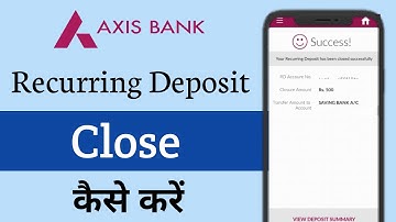 Axis Bank Ki RD Kaise Close Kare | Axis Bank Ki RD Kaise Band Kare | Axis Mobile Se RD Close Kare
