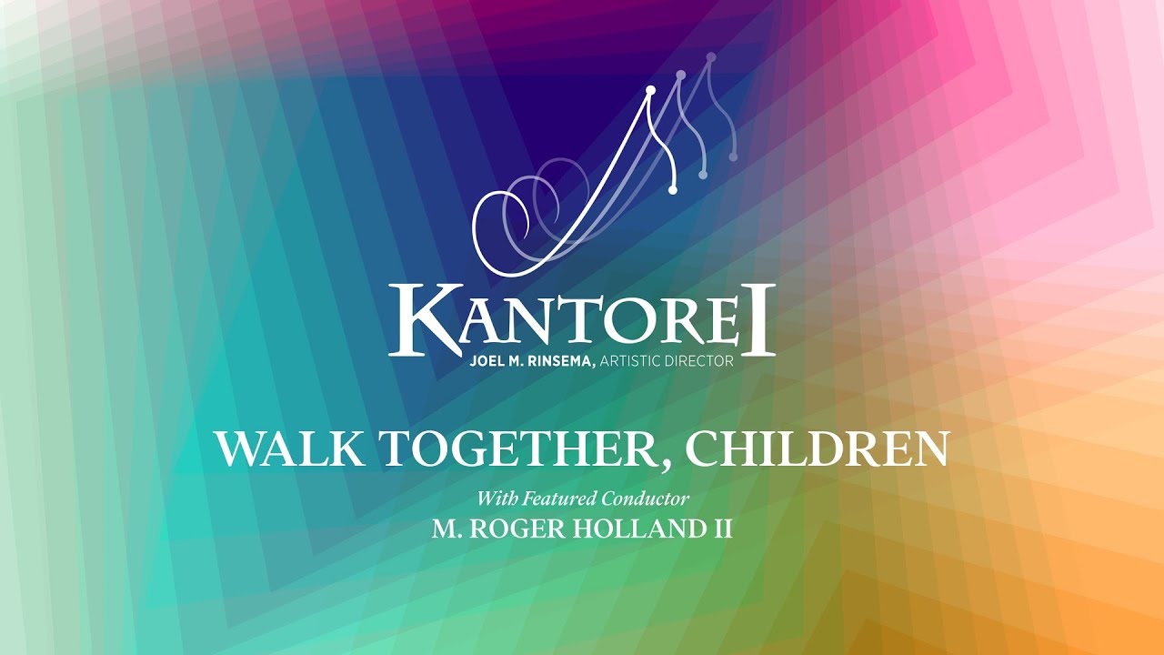 Walk Together Children -Kantorei (Denver, CO) in Concert May 2023