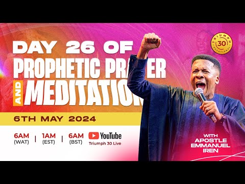 DAY 26 | 40 DAYS OF PROPHETIC PRAYER AND MEDITATION WITH APOSTLE EMMANUEL IREN  | 5TH MAY