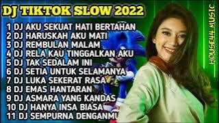 DJ TIKTOK SLOW 2022 • DJ AKU SEKUAT HATI BERTAHAN • DJ HARUSKAH AKU MATI • DJ REMBULAN MALAM