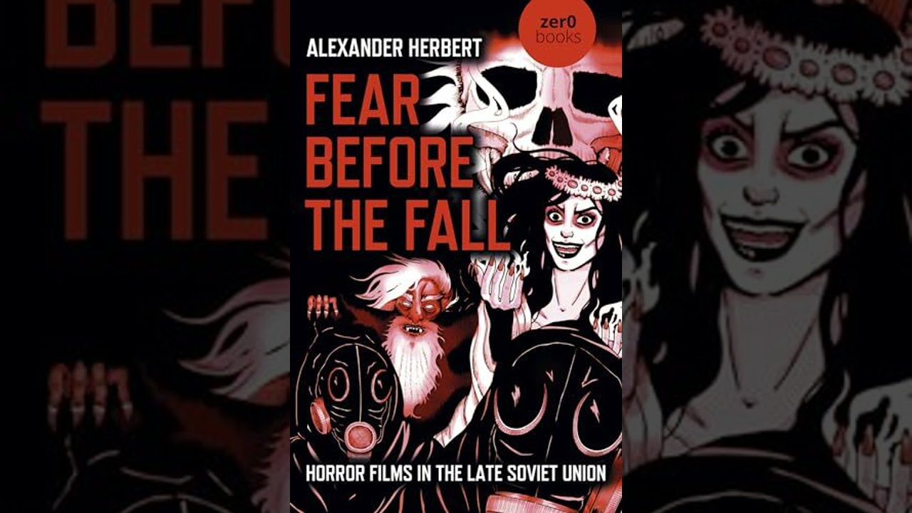 Fear Before the Fall: Horror Films in the Late Soviet Union w/ Alexander Herbert