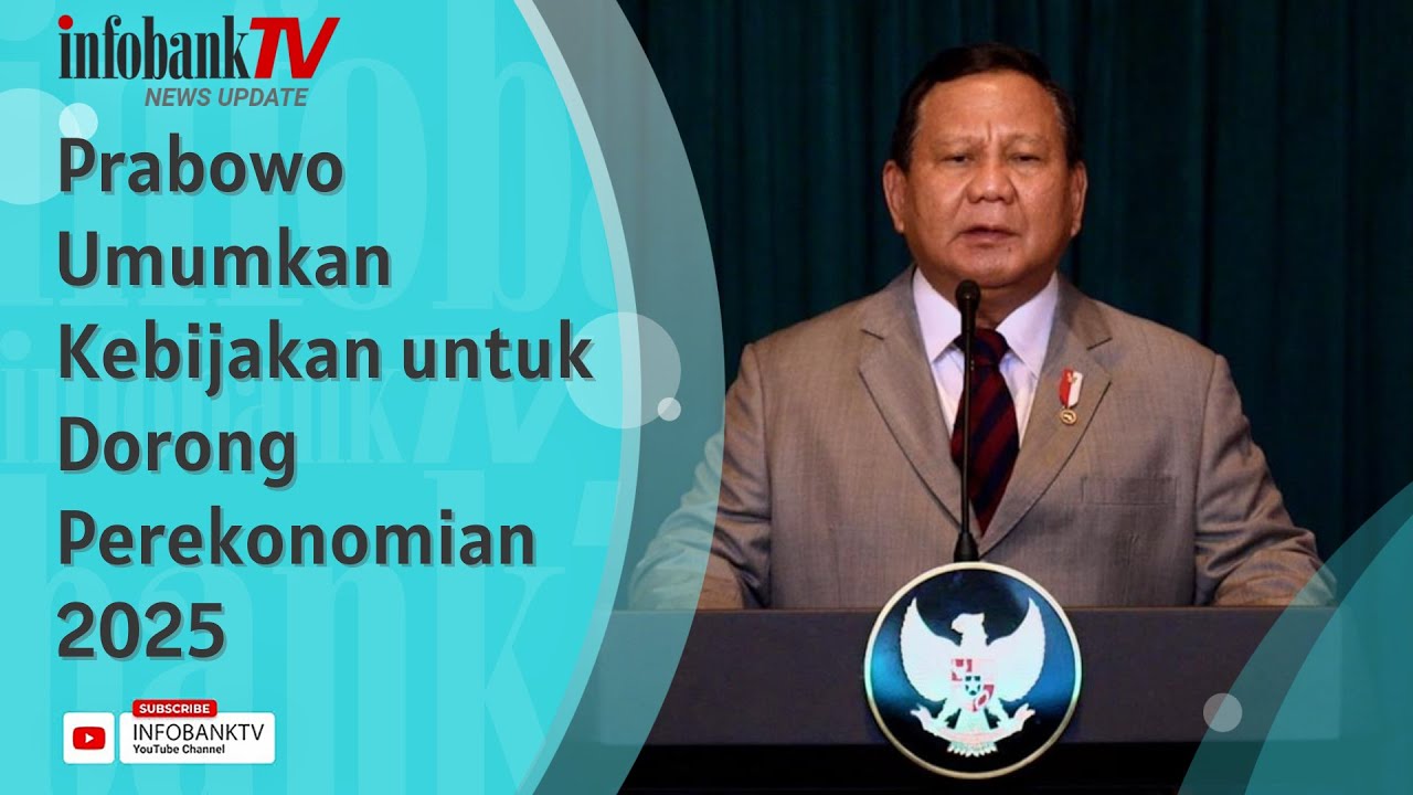 PRABOWO UMUMKAN KEBIJAKAN UNTUK DORONG PEREKONOMIAN 2025