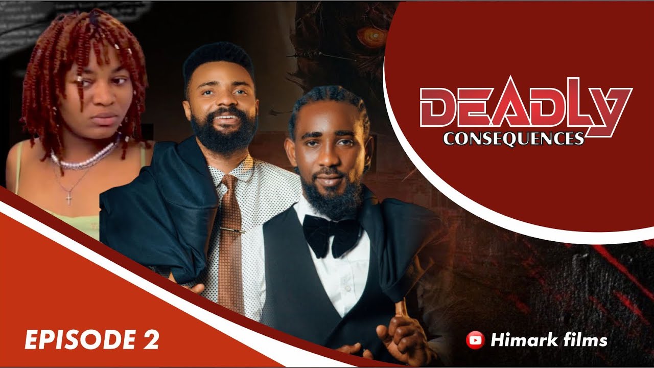 DEADLY CONSEQUENCES | EPISODE 2 | LATEST GHANAIAN SERIES 🇬🇭