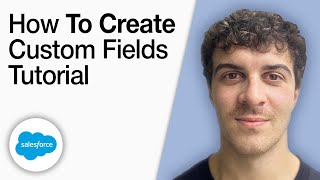 How To Create Custom Fields in Salesforce Lightning [2025 Full Guide]