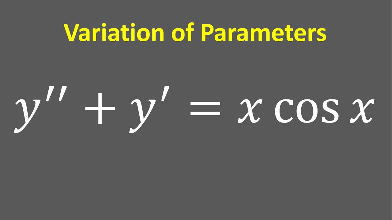 Differential Equation Variation Of Parameters Y Y X Cos X Youtube