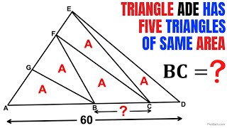 Find the length BC | Triangle ADE is divided into 5 triangles | Important Geometry skills explained
