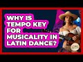 Why Is Tempo Key For Musicality In Latin Dance? - Latin Music Revolution