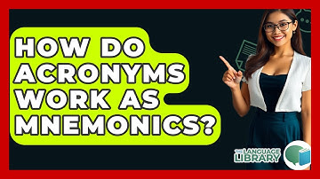 How Do Acronyms Work As Mnemonics? - The Language Library