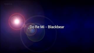 Do Re Mi - Blackbear (lyrics)