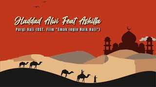 Haddad Alwi Feat Ashilla - Pergi Haji (OST  Film  Emak Ingin Naik Haji) (Official Lyric Video)