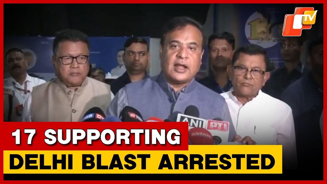 17 Arrested In Assam For Praising Delhi Blast, Says CM Himanta Biswa ...