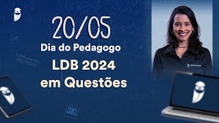 LDB 2024 em Questões - 20/05 - Dia do Pedagogo