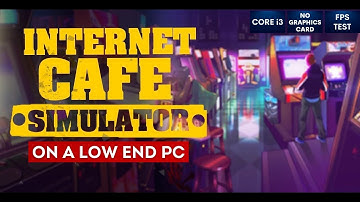 Internet Cafe 2 Simulator on Low End PC in 2023 | NO Graphics Card | i3