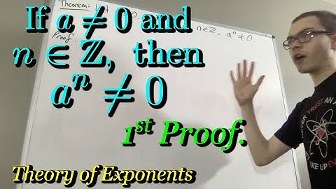Proof that a^n ≠ 0, where a ≠ 0 and n is any integer (First Proof) (ILIEKMATHPHYSICS)