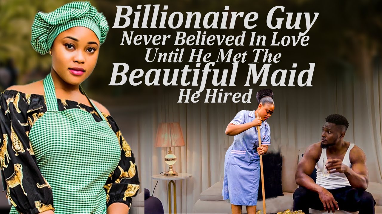 Billionaire Guy Never Believed In Love Until He Hired A Beautiful Maid (Latest Trending Movie)