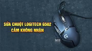 Sửa chuột Logitech - Lỗi Chuột Logitech G502 cắm không nhận