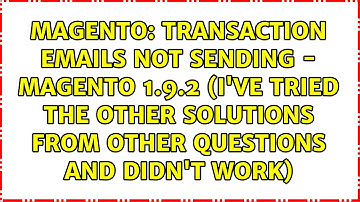 Transaction emails not sending - Magento 1.9.2 (i