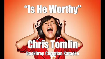 Chris Tomlin "Is He Worthy" BackDrop Christian Karaoke