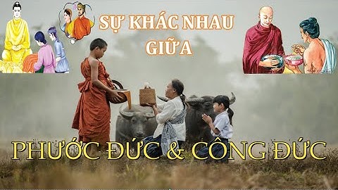 Sự khác nhau giữ Phước Đức & Công Đức trong Phật giáo