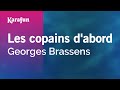 Les copains dabord  georges brassens  karaoke version  karafun