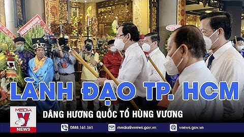 Lãnh đạo TP. HCM dâng hương Quốc tổ Hùng Vương - VNEWS