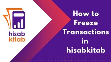 How To Freeze Transactions In hisabkitab | Accounting Software 