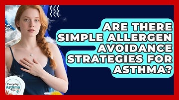 Are There Simple Allergen Avoidance Strategies For Asthma? - Everyday Asthma Tips