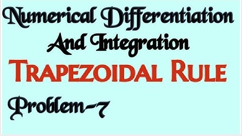 Trapezoidal Rule-Problem Numerical Differentiation And Integration