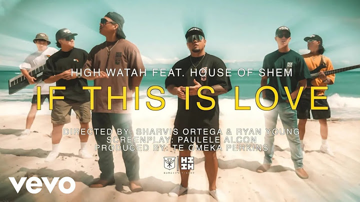 High Watah, House of Shem - If This Is Love (Official Music Video)