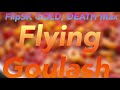 Flipsk gold death max  flying goulash