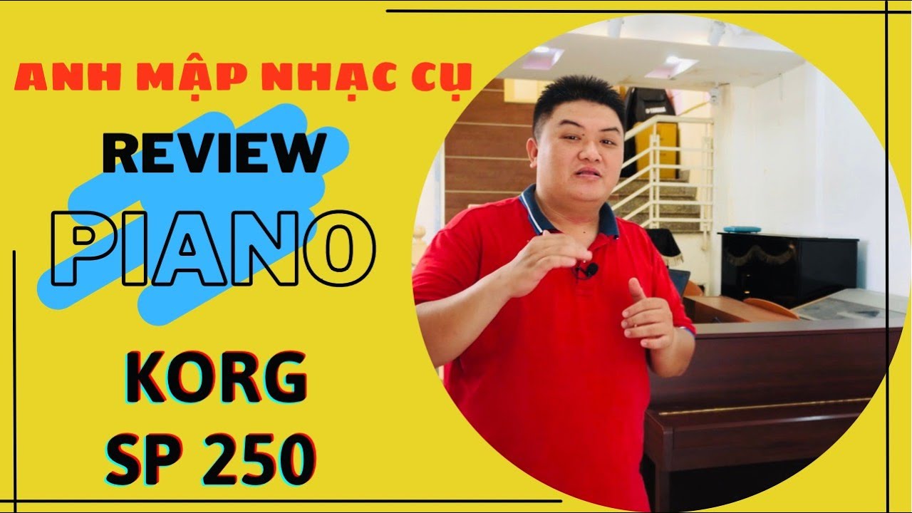 KORG SP 250 || PHÂN KHÚC GIÁ RẺ NHƯNG VẪN TUYỆT VỜI