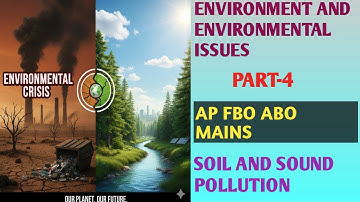 Environment and environmental issues part4/Ap FBO ABO mains/Soil pollution/sound pollution/Appsc