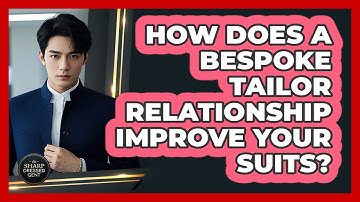 How Does A Bespoke Tailor Relationship Improve Your Suits? - The Sharp Dressed Gent