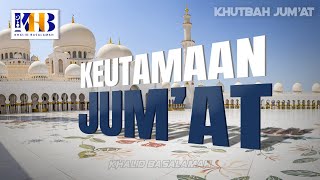 Khutbah Jum'at: Keutamaan Jum'at - Khalid Basalamah