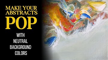 Make Your Abstract Painting POP with Neutral Background Colors!
