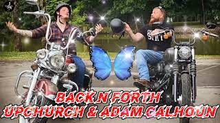 Upchurch & Adam Calhoun "back N' forth" Music. (audio).. Song.. 🎼