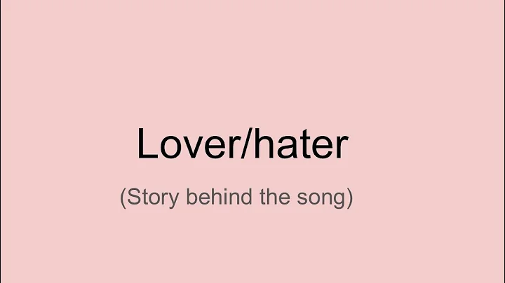 Lover/hater - Story behind the song