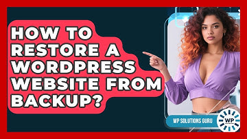How To Restore A WordPress Website From Backup? - WP Solutions Guru