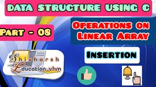 Insertion Operation In Linear Array | Part-08 | Data Structures Using C Language